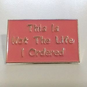 🧁 3/$30 "This Is Not The Life I Ordered" Enamel Pin NEW